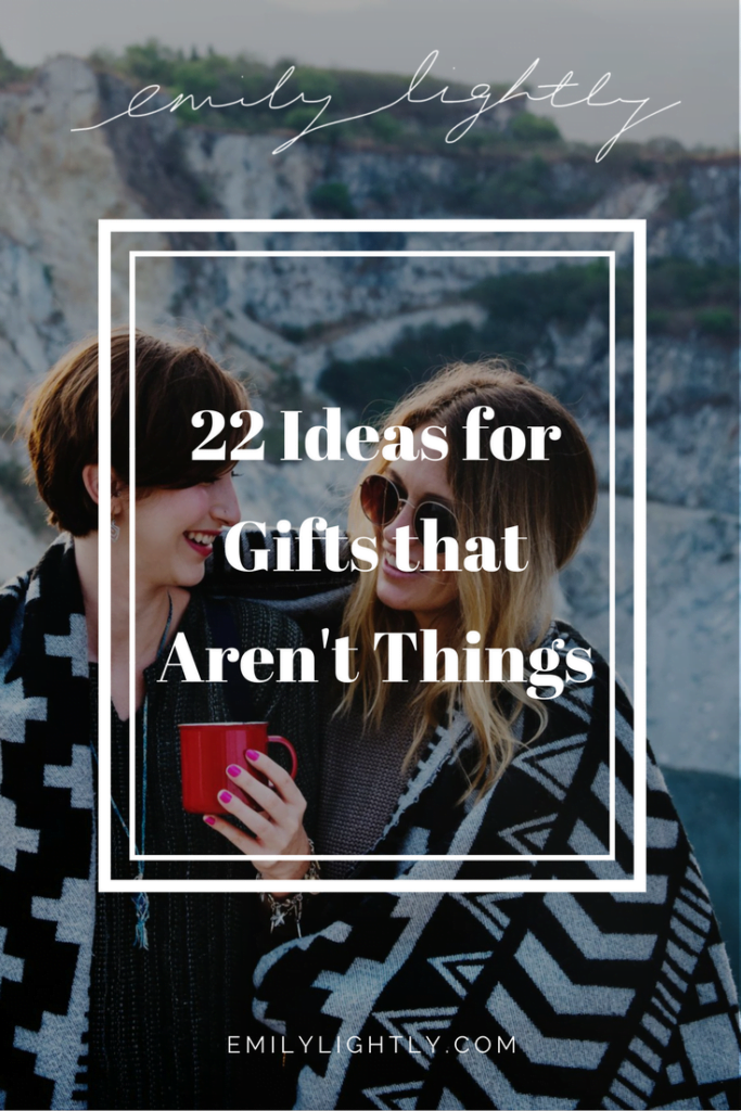 22 Ideas for Gifts that Aren't Things