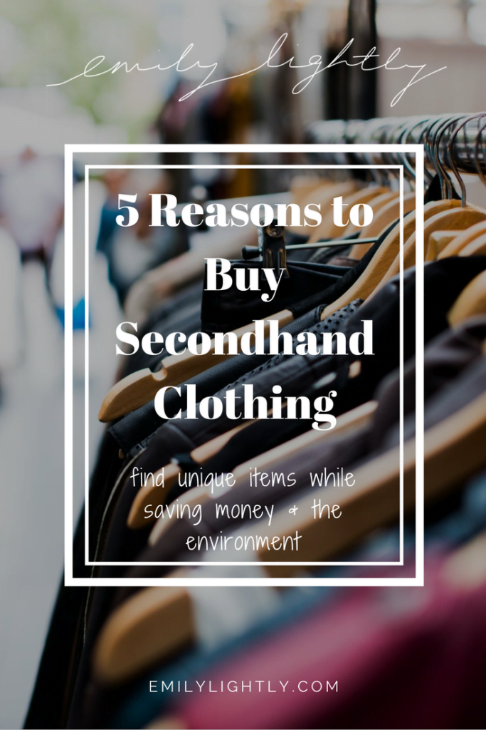 5 Reasons to Buy Secondhand Clothing - Emily Lightly