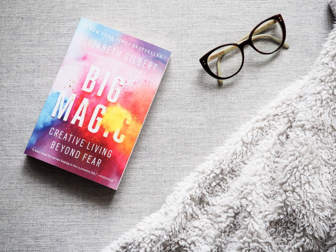 What I Learned from Big Magic: Creative Living Beyond Fear - Emily Lightly