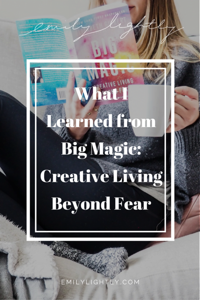 What I Learned from Big Magic: Creative Living Beyond Fear