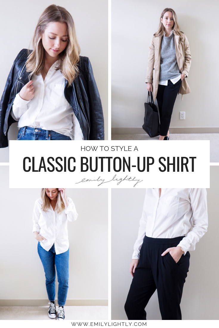 How to Style a Classic Button-Up Shirt (+ Outfit Ideas) - Emily Lightly