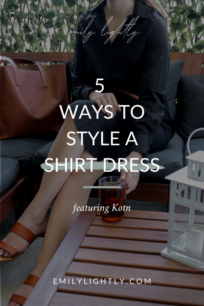 5 Ways to Style a Shirt Dress featuring Kotn - Emily Lightly