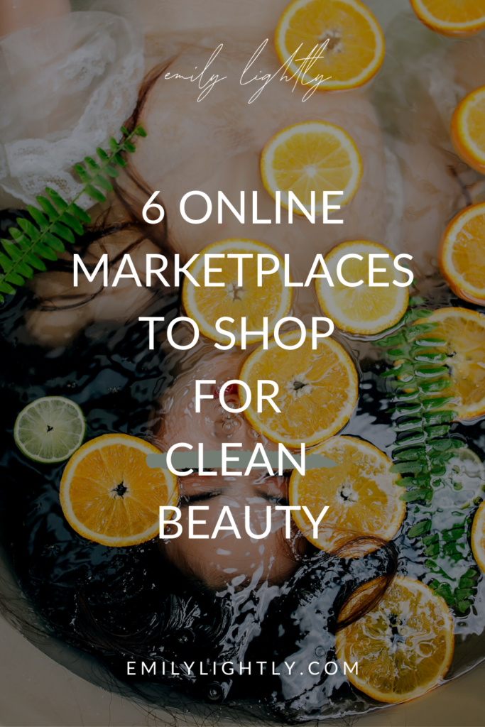 6 Online Marketplaces to Shop for Clean Beauty - Emily Lightly