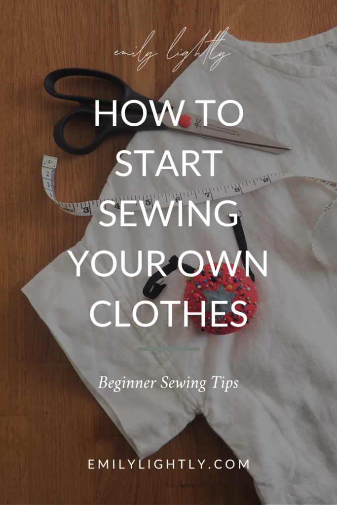 How to Start Sewing Your Own Clothes - Emily Lightly