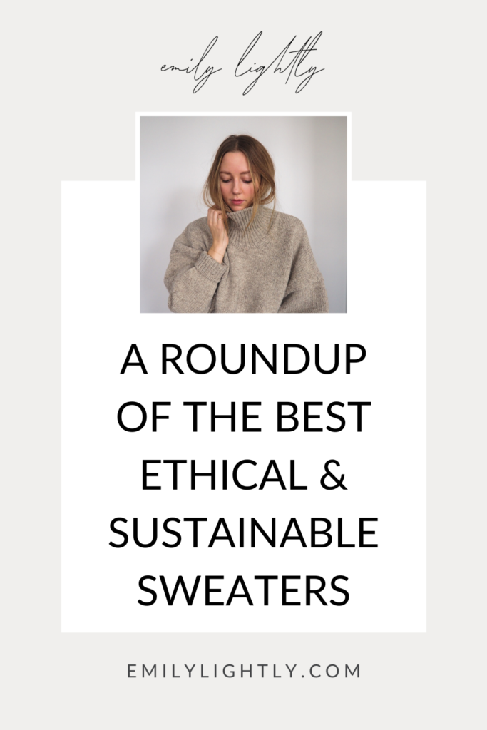 A Roundup of the Best Ethical & Sustainable Sweaters - Emily Lightly